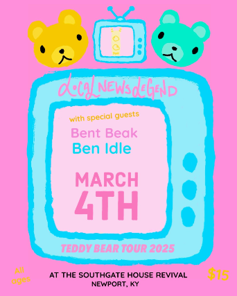 Local News Legend Teddy Bear Tour 2025 with Bent Beak, Ben Idle at The Southgate House Revival – Revival Room – Newport, KY