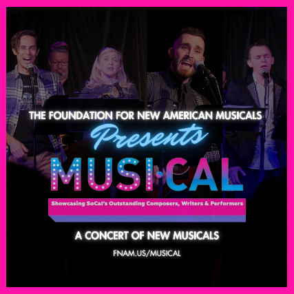 The Foundation for New American Musicals Presents MUSI-CAL: A CONCERT OF NEW MUSICALS An evening featuring musical selections from five new musicals! at Catalina Bar & Grill – Hollywood, CA