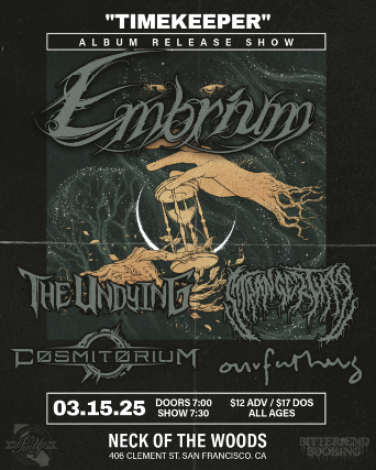 Embrium/ The Undying/ Stranger Than/ Cosmitorium/ Our Fathers at Neck of the Woods – San Francisco, CA