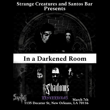 STRANGE CREATURES PRESENTS: IN A DARKENED ROOM with IN THE SHADOWS at Santos Bar – New Orleans, LA