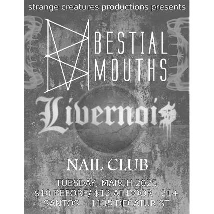 STRANGE CREATURES PRESENTS: BESTIAL MOUTHS with LIVERNOIS & NAIL CLUB at Santos Bar – New Orleans, LA