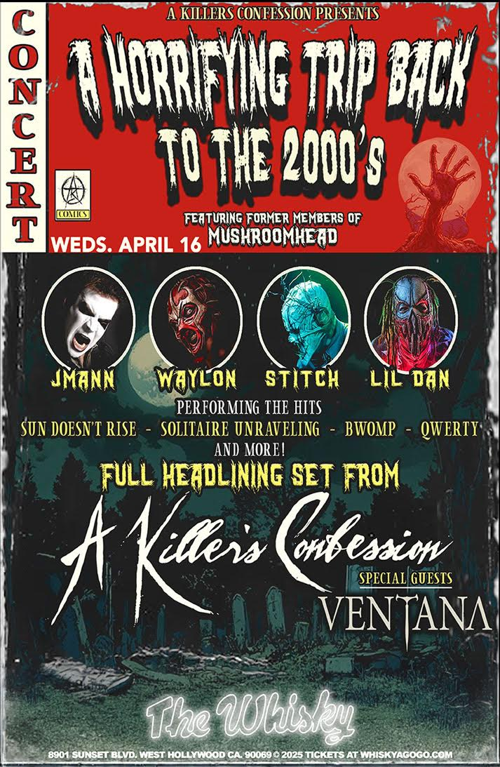 A Killer's Confession (featuring former members of Mushroomhead), J-Mann, Ventana, Aeternum, Kella Sin