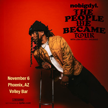 NOBIGDYL. – “THE PEOPLE WE BECAME” TOUR at Valley Bar – Phoenix, AZ