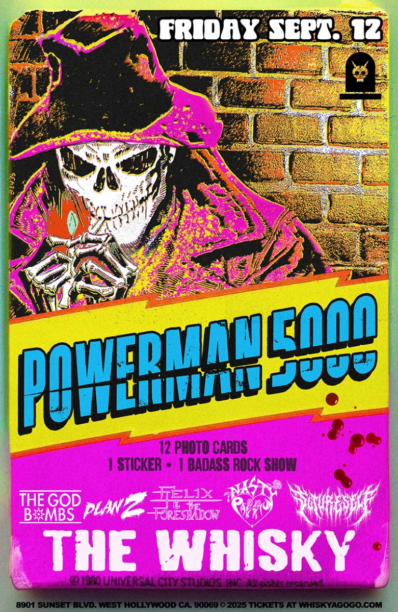 Powerman 5000, The God Bombs, Plan Z, Felix & the Foreshadow, Nasty Passion, Suture-Self, Ten Twenty Kill