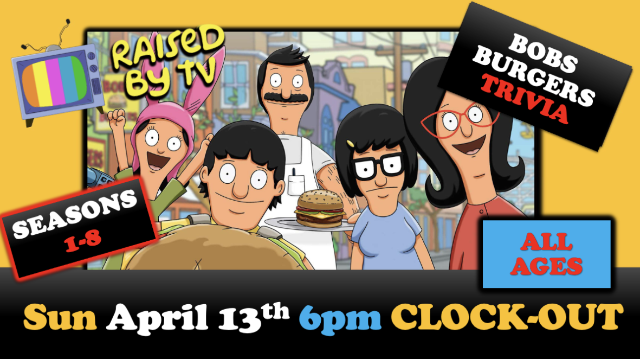 Raised By TV Events Presents: *ALL AGES* Bob’s Burgers Trivia Night at Clock-Out Lounge – Seattle, WA