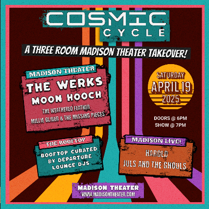 Cosmic Cycle: with The Werks, Moon Hooch, The Weathered Feather, Millie Oliver & The Missing Pieces, Harold and Juls and the Ghouls at Madison Theater (730) – Covington, KY