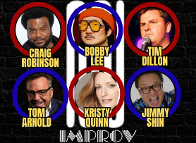 Tonight at the Improv ft. Jimmy Shin, Bobby Lee, Tim Dillon, Maxi Witrak, Tom Arnold, Craig Robinson,  & more TBA!