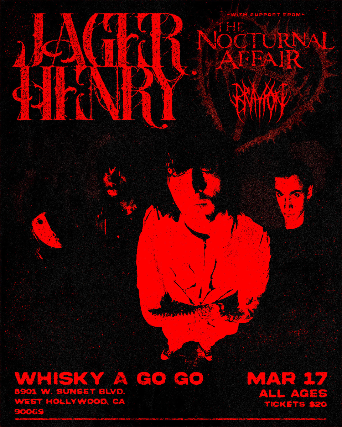 Jager Henry, The Nocturnal Affair, Brayton at Whisky A Go Go – West Hollywood, CA