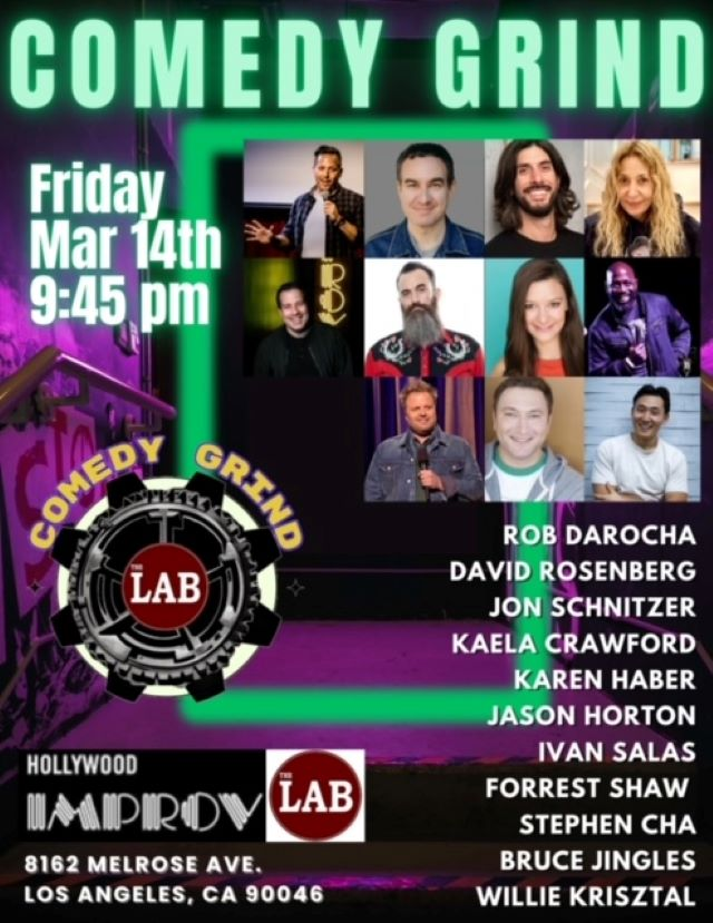 Comedy Grind ft. Rob DaRocha, David Rosenberg, Jon Schnitzer, Kaela Crawford, Karen Horton, Ivan Salas, Forrest Shaw, Stephen Cha, Bruce Jingles, Willie Krisztal & more TBA!