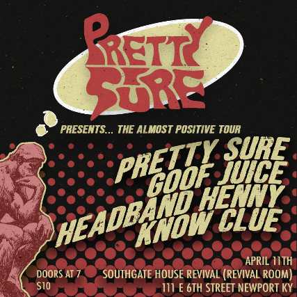 Pretty Sure , Goof Juice, Headband Henny , Know Clue at The Southgate House Revival – Revival Room – Newport, KY