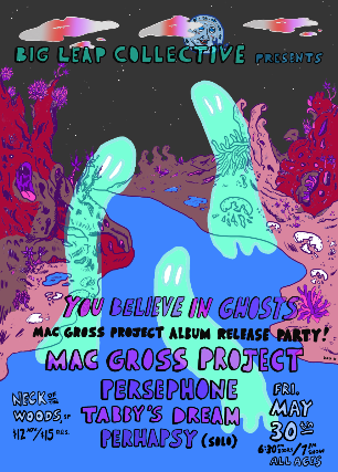 You Believe In Ghosts – Mac Gross Project Album Release Party at Neck of the Woods – San Francisco, CA