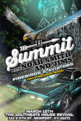 The Summit: Firebirds & Aviators Vinyl Release Show with Noah Smith, JIMS at The Southgate House Revival – Sanctuary – Newport, KY