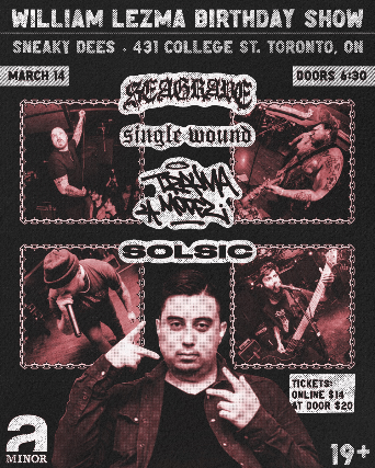 William Lezma’s Birthday Show Featuring Seagrave, Single Wound, Trauma Model, & Solsic at Sneaky Dee’s Concert Venue – Toronto, ON