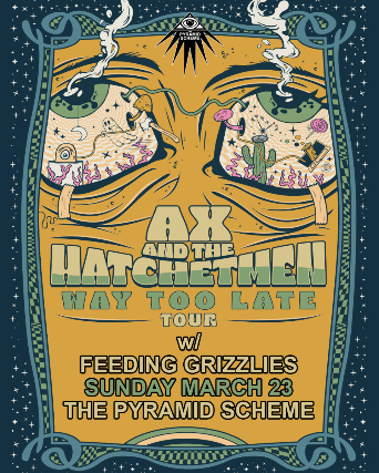 Ax and the Hatchetmen – Way Too Late Tour at The Pyramid Scheme – Grand Rapids, MI