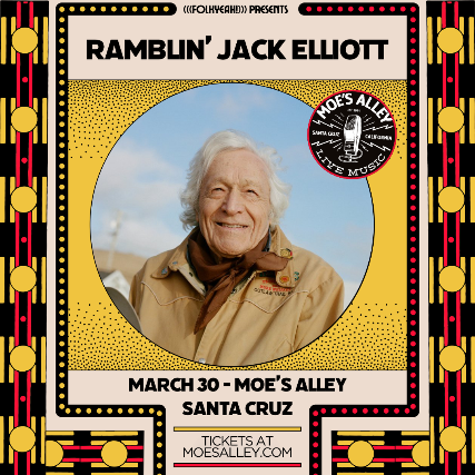 (((folkYEAH!))) Presents – Ramblin’ Jack Elliott at Moe’s Alley – Santa Cruz, CA