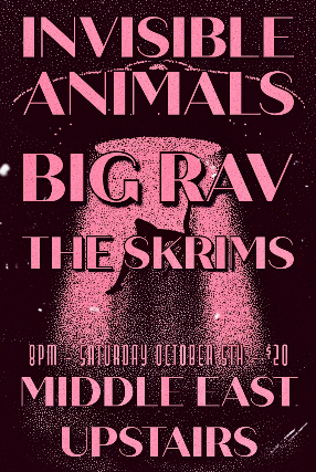 Invisible Animals, Big Rav, The Skrims at Middle East – Upstairs – Cambridge, MA