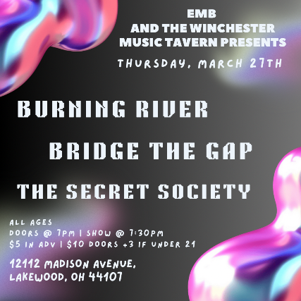 Burning River, Bridge The Gap, The Secret Society at The Winchester – Lakewood, OH