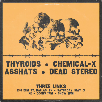 Asshats, Thyroids, Chemical X, Dead Stereo at Three Links Deep Ellum – Dallas, TX