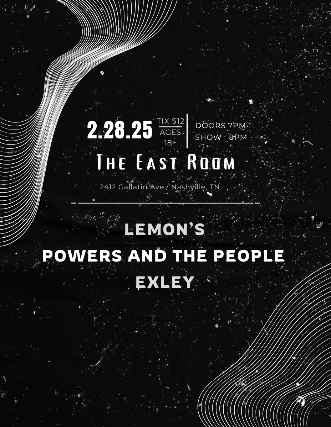 Lemon’s / Powers and the People / Exley at The East Room – Nashville, TN