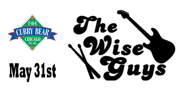 The WiseGuys at Cubby Bear – Chicago, IL