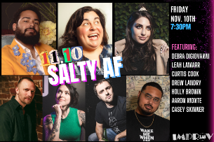 Salty AF ft. Debra DiGiovanni, Holly Anabel Brown, Drew Landry, Aaron Monte, Curtis Cook, Casey Skinner, Ahamed Weinberg and more TBA!
