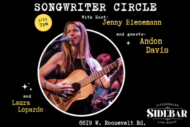 Songwriter Circle Hosted By: JENNY BIENEMANN and guests Andon Davis and Laura Lopardo at FITZGERALDS SIDEBAR – Berwyn, IL