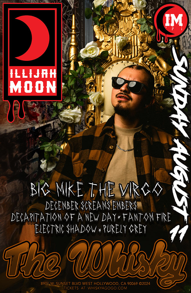 Illijah Moon , BIG Mike The Virgo, December Screams Embers, Fantom Fire, Decapitation Of A New Day, Electric Shadow, Purely Grey