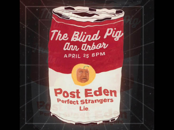 Post Eden, Lie., Perfect Strangers at Blind Pig – Ann Arbor, MI