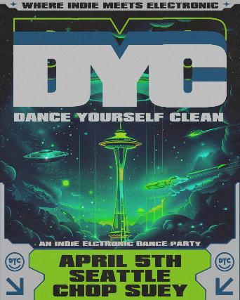 Dance Yourself Clean – An Indie Electronic Dance Party at Chop Suey – Seattle, WA