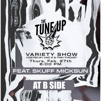 The Tune Up with Unc D & Thin Thicket, Feat. Skuff Micksun at B Side Lounge – Cleveland Heights, OH