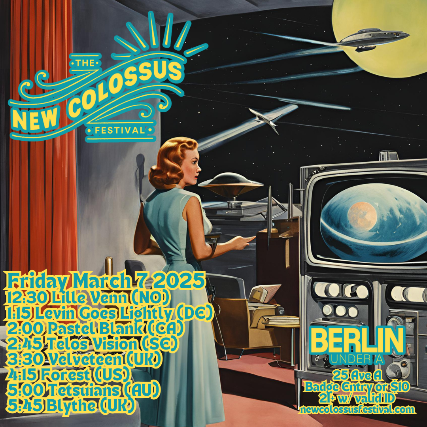 New Colossus Festival feat Blythe, Tetsuians, Forest,  Velveteen,  Telos Vision, Pastel Blank, Levin Goes Lightly,  & Lille Venn at Berlin – New York, NY