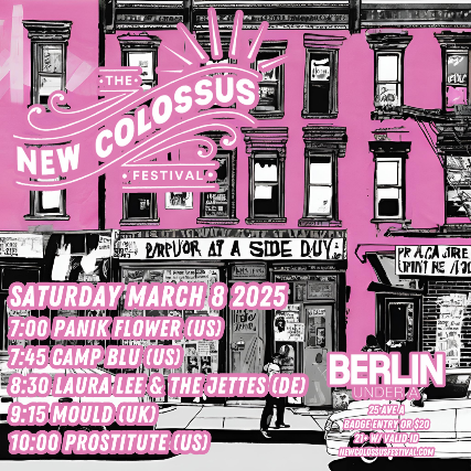 New Colossus Festival feat Prostitute, MOULD, Laura Lee & The Jettes, Camp Blu, PANIK FLOWER at Berlin – New York, NY