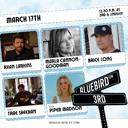 Bluebird On 3rd  featuring Ryan Larkins ,  Marla Cannon-Goodman &  Brice Long with  Trae Sheean  and  Piper Madison at 3rd and Lindsley – Nashville, TN