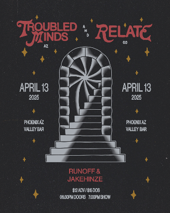 TROUBLED MINDS AND RELATE. / RUNOFF / JAKEHINZE at Valley Bar – Phoenix, AZ