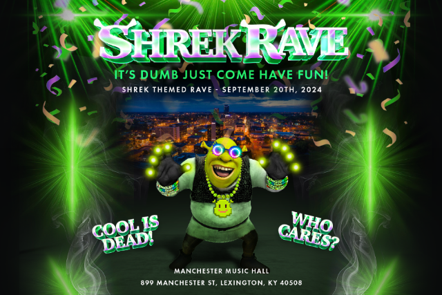 SHREK RAVE at Manchester Music Hall – Lexington, KY