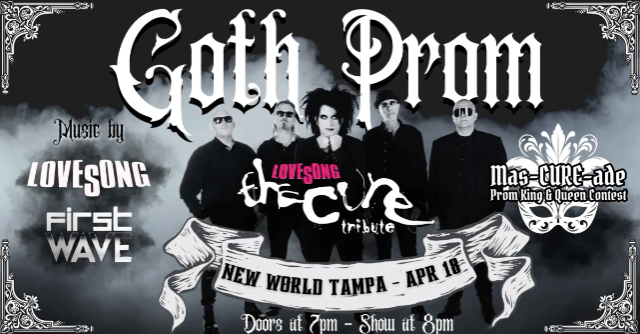 New World Tampa Presents: Goth Prom – Lovesong – The Cure Tribute + First Wave at New World Music Hall – Tampa, FL