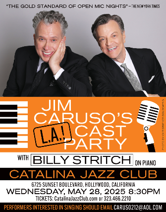 JIM CARUSO’S L A CAST PARTY, featuring: Jim Caruso and Billy Stritch at Catalina Bar & Grill – Hollywood, CA