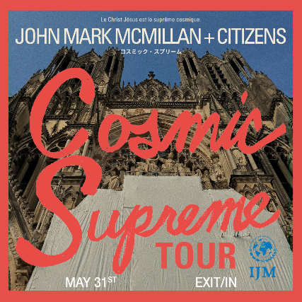 Cosmic Supreme Tour featuring John Mark McMillan + Citizens at Exit/In – Nashville, TN