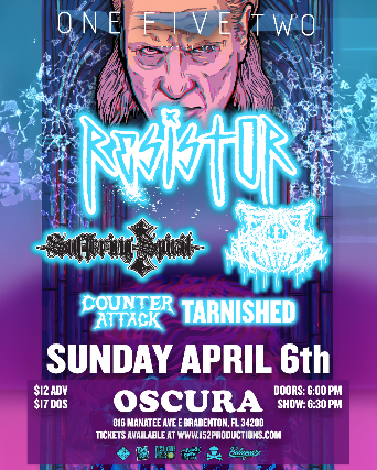 152 Productions Presents: Resistor, Fatal Frames, Tarnished, Suffering Spirit, and Counter Attack in Bradenton at Oscura – Bradenton, FL