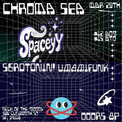 Chroma Sea/ Spaceyy/ Serotonin!/ Umamifunk at Neck of the Woods – San Francisco, CA