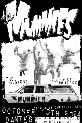 THE MUMMIES with The Mistons and Frank Furter & The Hot Dogs at Dante’s – Portland, OR