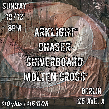 Arklight, Chaser, Shiverboard, Molten Cross at Berlin – New York, NY