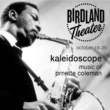 Kaleidoscope: The Music of Ornette Coleman at Birdland Theater – New York, NY