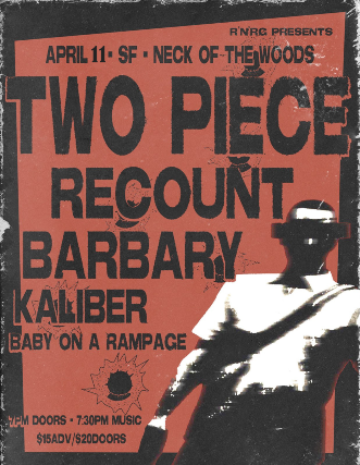 Two Piece, Recount, Barbary, Kaliber, Baby On A Rampage at Neck of the Woods – San Francisco, CA