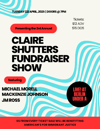 Claire Shutters Fundraiser Show with Michael Morell, MacKenzie Johnson, JM Ross at Berlin – New York, NY