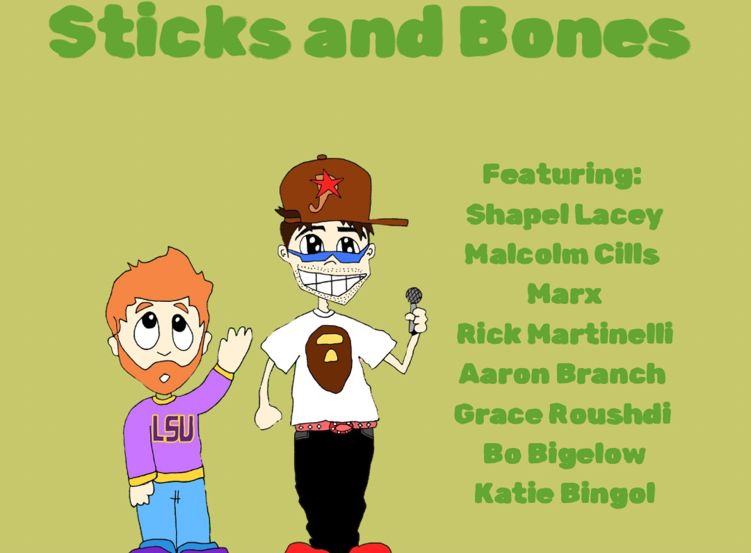Sticks and Bones! ft. Malcolm Cills, Marx, Bassem Youssef, Shapel Lacey, Rick Martinelli, Aaron Branch, Grace Roushdi, Bo Bigelow, Katie Bingel, Angie Stroud and more TBA!