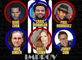 Tonight at the Improv ft. Jimmy Shin, Craig Robinson, Dane Cook, Kristy Quinn, Mike Binder, Josh Adam Meyers, Paul Rodriguez and more TBA!