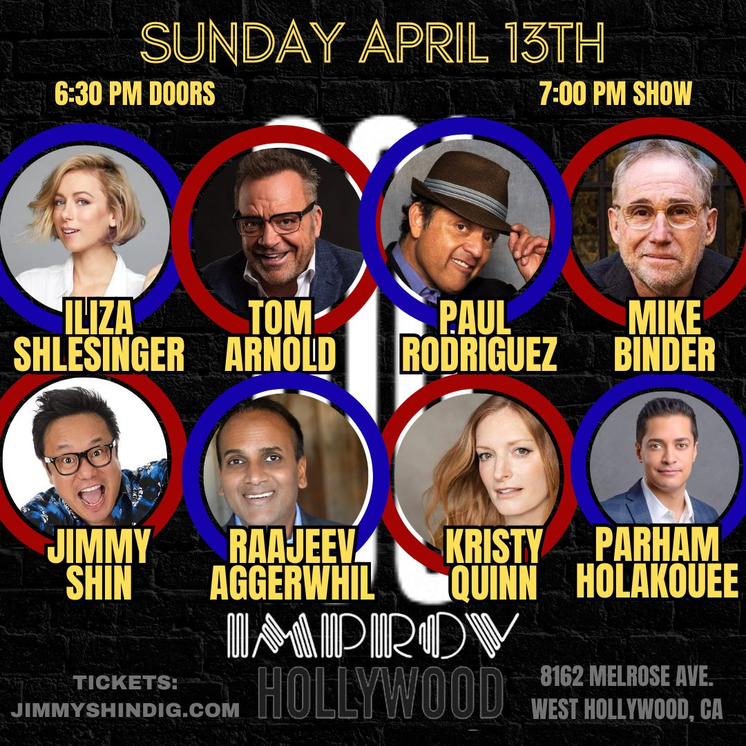 Tonight at the Improv ft. Iliza Shlesinger, Tom Arnold, Paul Rodriguez, Mike Binder, Kristy Quinn, Jimmy Shin, Parham Holakouee, Raajeev Aggerwhil!