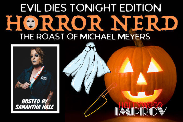 Horror Nerd ft. Samantha Hale & more TBA! at Hollywood Improv (The Lab) – Hollywood, CA