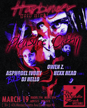 Harbinger: Owen Z., Hexx Head, Pleasure Coffin, DJ Hello B2B Asphodel Ivory at Middle East – Upstairs – Cambridge, MA